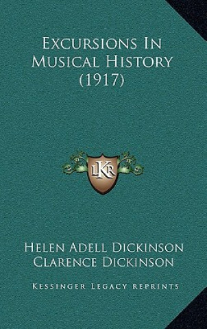 Kniha Excursions In Musical History (1917) Helen Adell Dickinson