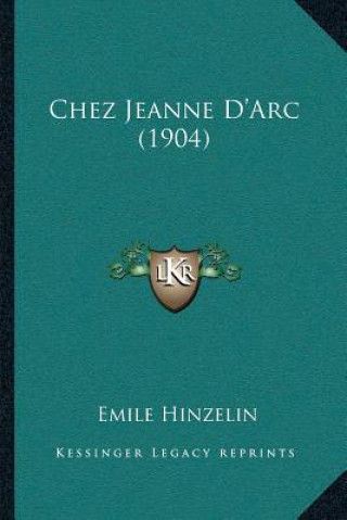Buch Chez Jeanne D'Arc (1904) Emile Hinzelin