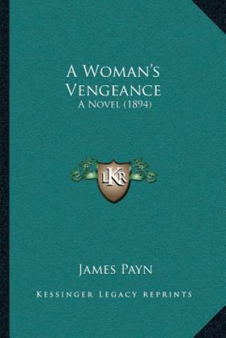 Kniha A Woman's Vengeance: A Novel (1894) James Payn