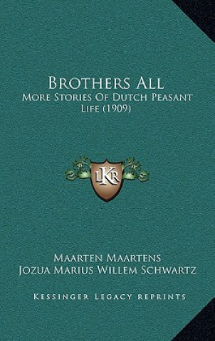 Libro Brothers All: More Stories Of Dutch Peasant Life (1909) Maarten Maartens