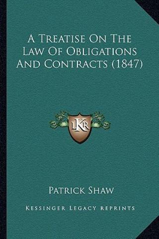 Kniha A Treatise On The Law Of Obligations And Contracts (1847) Patrick Shaw