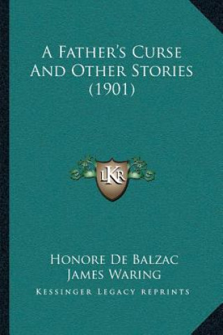 Kniha A Father's Curse And Other Stories (1901) Honore De Balzac