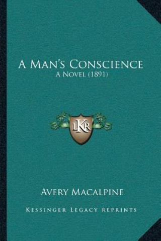 Könyv A Man's Conscience: A Novel (1891) Avery MacAlpine