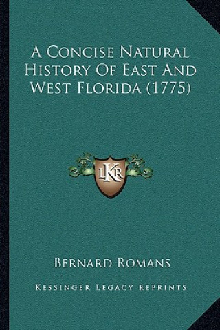 Kniha A Concise Natural History Of East And West Florida (1775) Bernard Romans