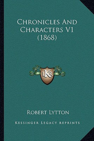 Książka Chronicles And Characters V1 (1868) Robert Lytton