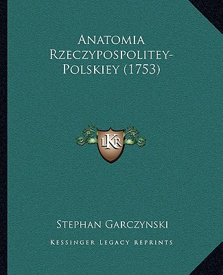 Książka Anatomia Rzeczypospolitey-Polskiey (1753) Stephan Garczynski