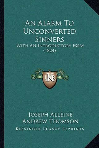 Book An Alarm To Unconverted Sinners: With An Introductory Essay (1824) Joseph Alleine