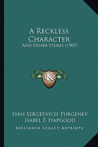 Kniha A Reckless Character: And Other Stores (1907) Ivan Sergeevich Turgenev