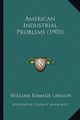 Boek American Industrial Problems (1903) William Ramage Lawson