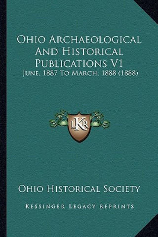 Carte Ohio Archaeological And Historical Publications V1: June, 1887 To March, 1888 (1888) Ohio Historical Society