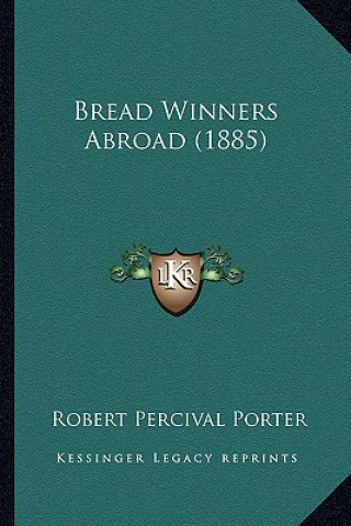 Livro Bread Winners Abroad (1885) Robert Percival Porter