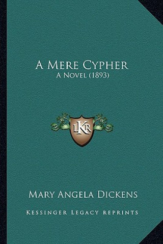 Kniha A Mere Cypher: A Novel (1893) Mary Angela Dickens