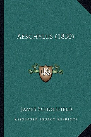 Buch Aeschylus (1830) James Scholefield