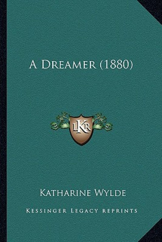 Kniha A Dreamer (1880) Katharine Wylde
