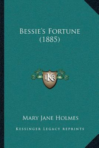 Kniha Bessie's Fortune (1885) Mary Jane Holmes