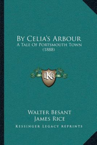 Könyv By Celia's Arbour: A Tale Of Portsmouth Town (1888) Walter Besant