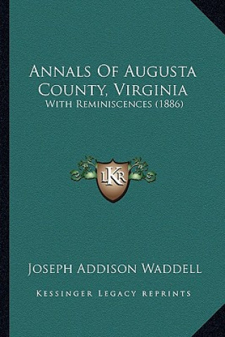 Buch Annals Of Augusta County, Virginia: With Reminiscences (1886) Joseph Addison Waddell