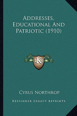Книга Addresses, Educational And Patriotic (1910) Cyrus Northrop