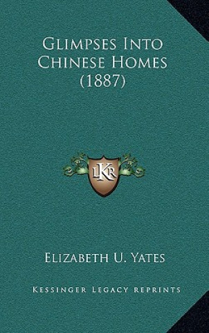Carte Glimpses Into Chinese Homes (1887) Elizabeth U. Yates