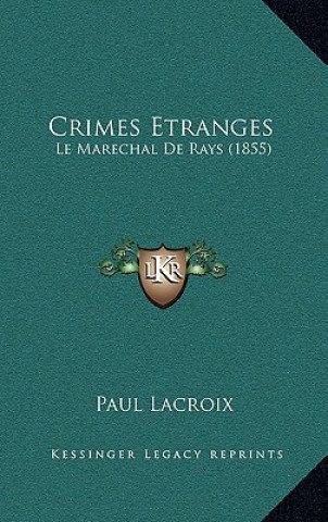 Buch Crimes Etranges: Le Marechal De Rays (1855) Paul LaCroix