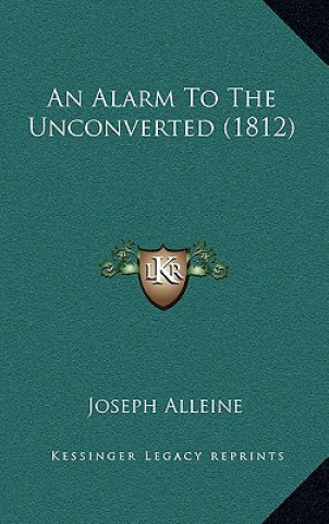 Kniha An Alarm To The Unconverted (1812) Joseph Alleine