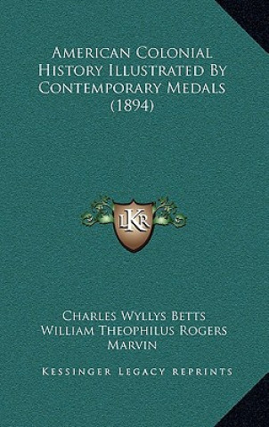 Książka American Colonial History Illustrated By Contemporary Medals (1894) Charles Wyllys Betts