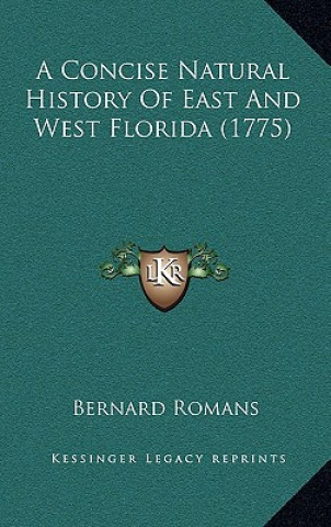 Kniha A Concise Natural History Of East And West Florida (1775) Bernard Romans