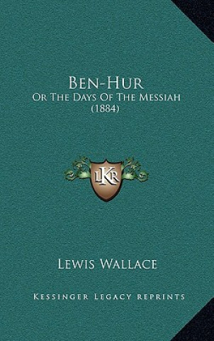 Kniha Ben-Hur: Or The Days Of The Messiah (1884) Lewis Wallace