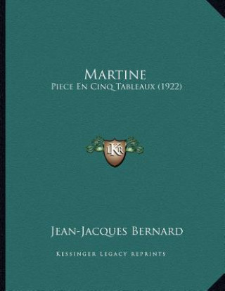 Book Martine: Piece En Cinq Tableaux (1922) Jean-Jacques Bernard