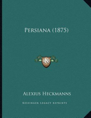 Knjiga Persiana (1875) Alexius Heckmanns