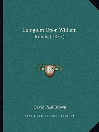 Libro Eulogium Upon William Rawle (1837) David Paul Brown