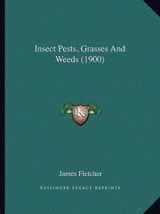 Книга Insect Pests, Grasses And Weeds (1900) James Fletcher