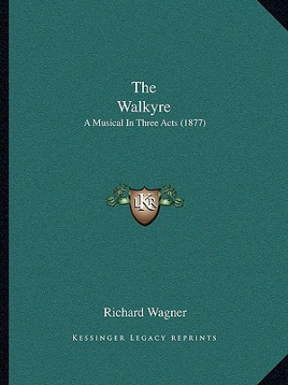 Carte The Walkyre: A Musical In Three Acts (1877) Richard Wagner