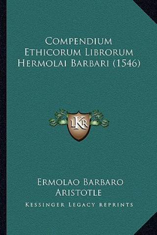 Kniha Compendium Ethicorum Librorum Hermolai Barbari (1546) Ermolao Barbaro