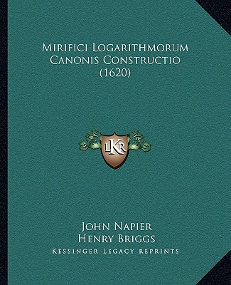 Kniha Mirifici Logarithmorum Canonis Constructio (1620) John Napier