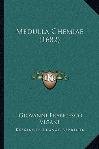Kniha Medulla Chemiae (1682) Giovanni Francesco Vigani