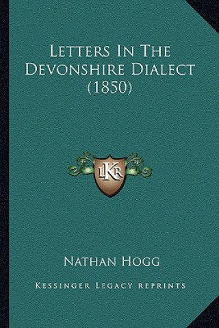 Kniha Letters In The Devonshire Dialect (1850) Nathan Hogg