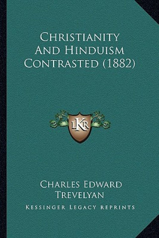 Buch Christianity And Hinduism Contrasted (1882) Charles Edward Trevelyan