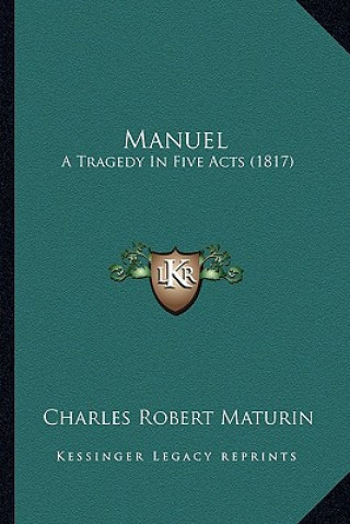 Βιβλίο Manuel: A Tragedy In Five Acts (1817) Charles Robert Maturin