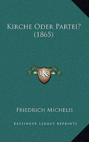 Könyv Kirche Oder Partei? (1865) Friedrich Michelis
