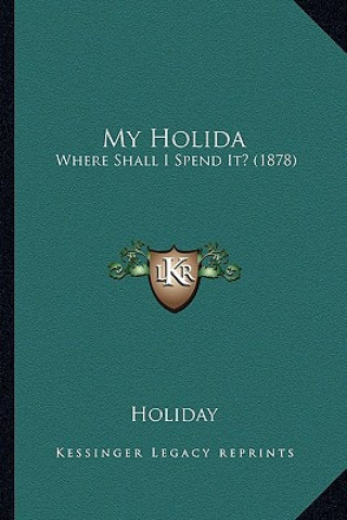 Kniha My Holida: Where Shall I Spend It? (1878) Holiday