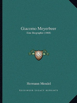Könyv Giacomo Meyerbeer: Eine Biographie (1868) Hermann Mendel