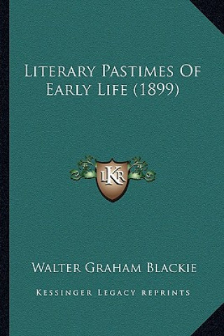 Libro Literary Pastimes Of Early Life (1899) Walter Graham Blackie