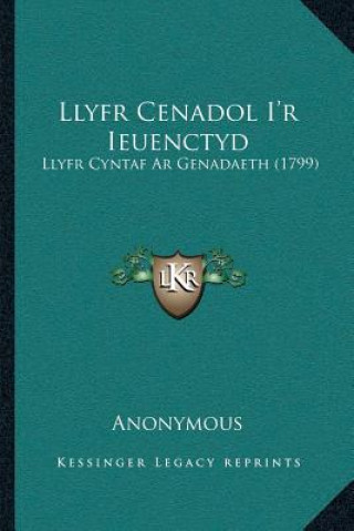 Kniha Llyfr Cenadol I'r Ieuenctyd: Llyfr Cyntaf Ar Genadaeth (1799) Anonymous