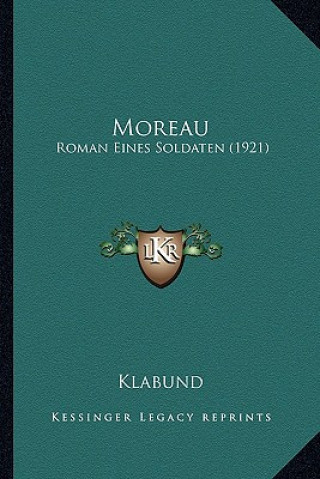 Kniha Moreau: Roman Eines Soldaten (1921) Klabund