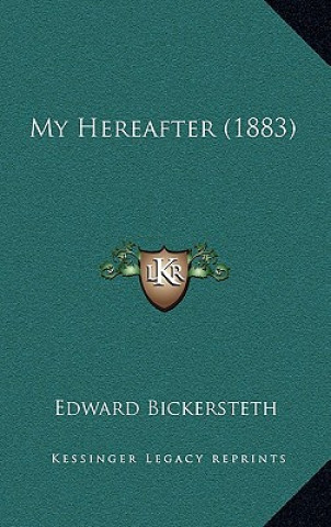 Buch My Hereafter (1883) Edward Bickersteth