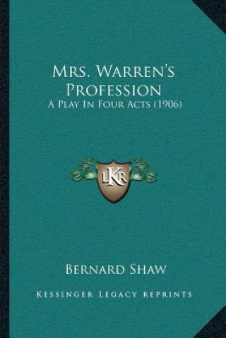 Kniha Mrs. Warren's Profession: A Play In Four Acts (1906) Bernard Shaw