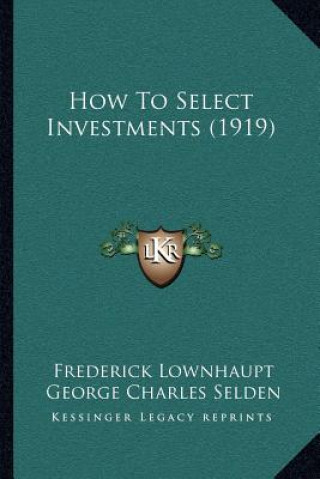 Boek How To Select Investments (1919) Frederick Lownhaupt