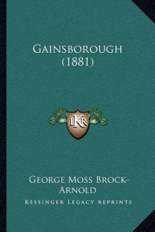 Kniha Gainsborough (1881) George Moss Brock-Arnold