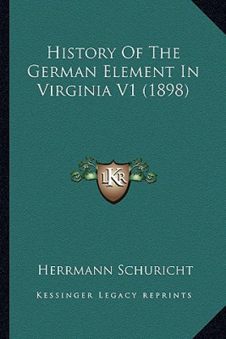 Książka History Of The German Element In Virginia V1 (1898) Herrmann Schuricht